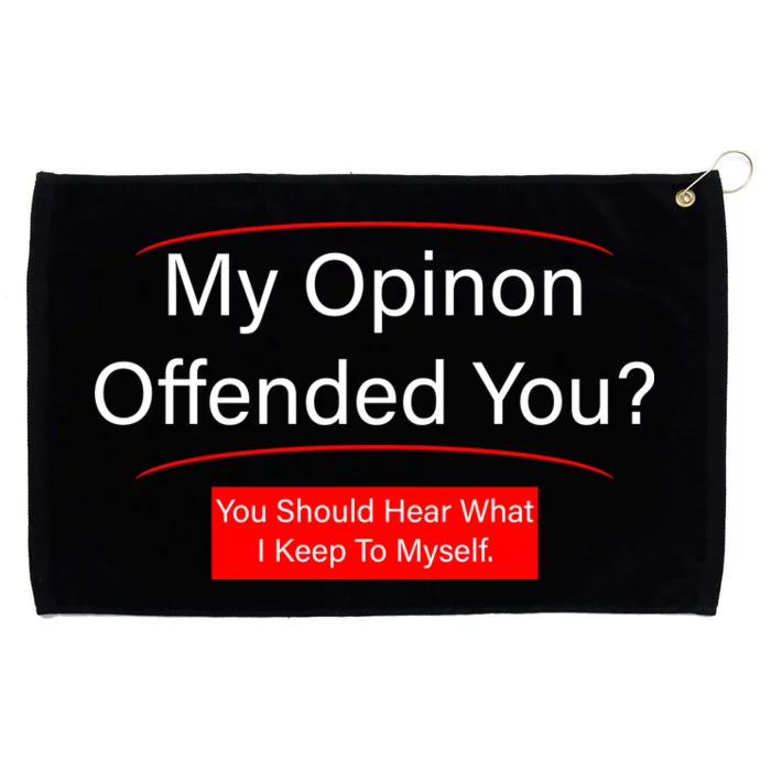 My Opinion Offended You? Grommeted Golf Towel