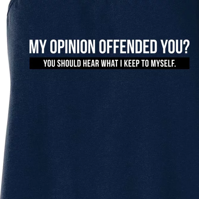 My Opinion Offended You Should Hear What I Say To Myself Women's Racerback Tank