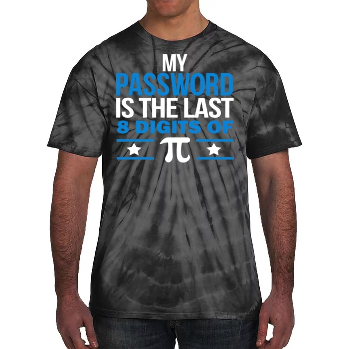 My Password is the last digit of Pi Tie-Dye T-Shirt