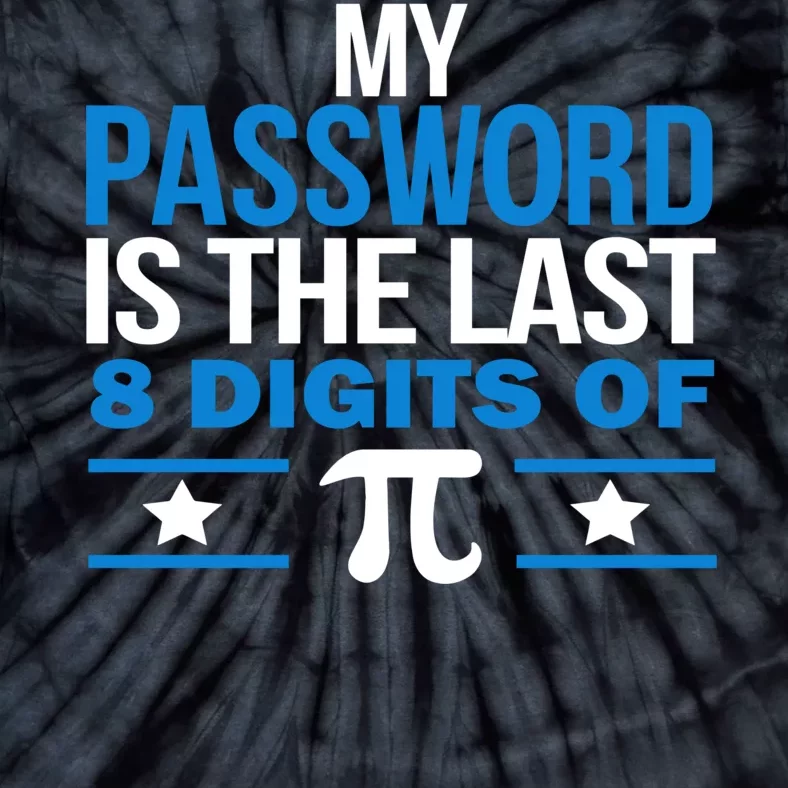 My Password is the last digit of Pi Tie-Dye T-Shirt