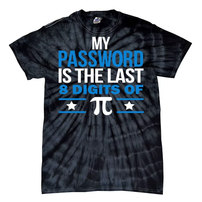 My Password is the last digit of Pi Tie-Dye T-Shirt