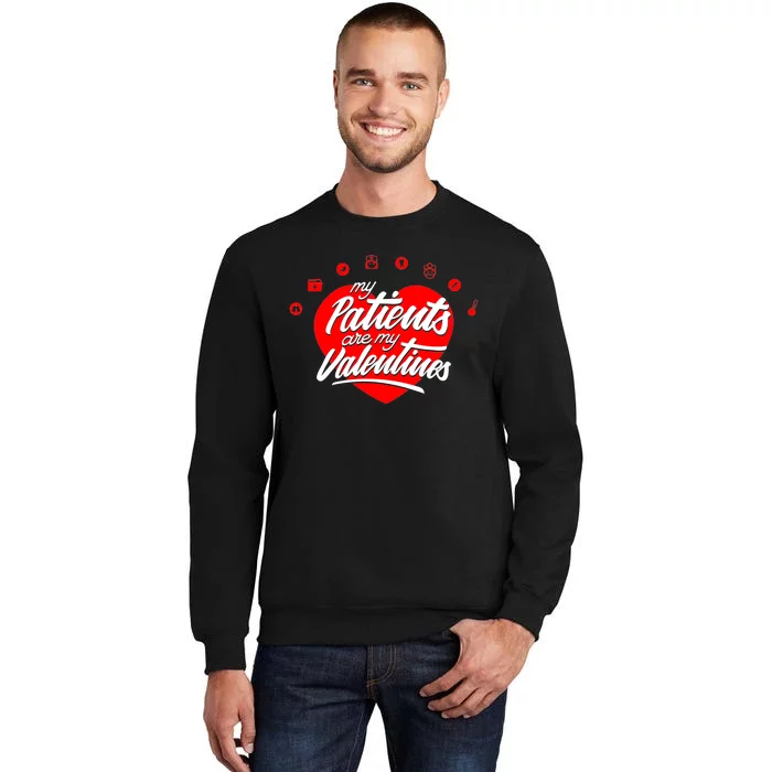 My Patients Are My Valentine's Day Love Heart Tall Sweatshirt