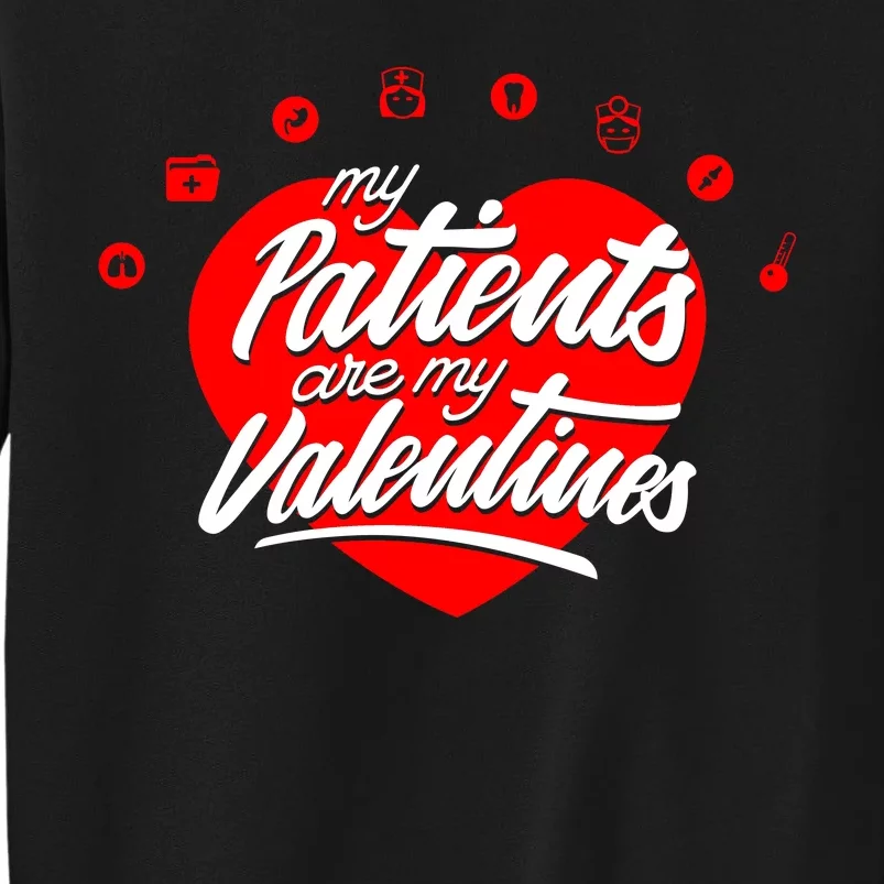 My Patients Are My Valentine's Day Love Heart Tall Sweatshirt