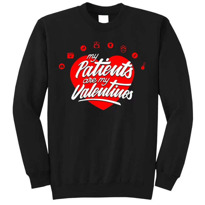 My Patients Are My Valentine's Day Love Heart Tall Sweatshirt