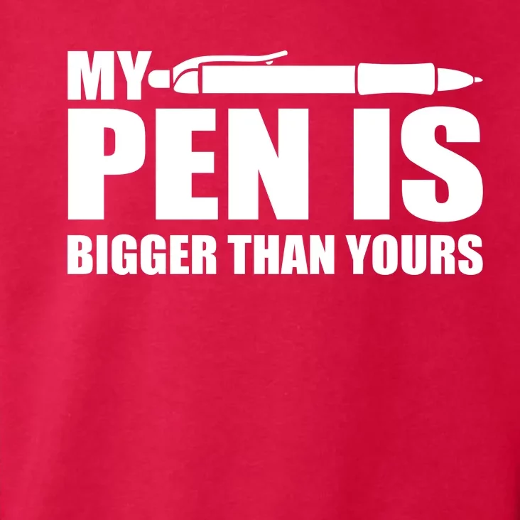 My Pen Is Bigger Then Yours Toddler Hoodie