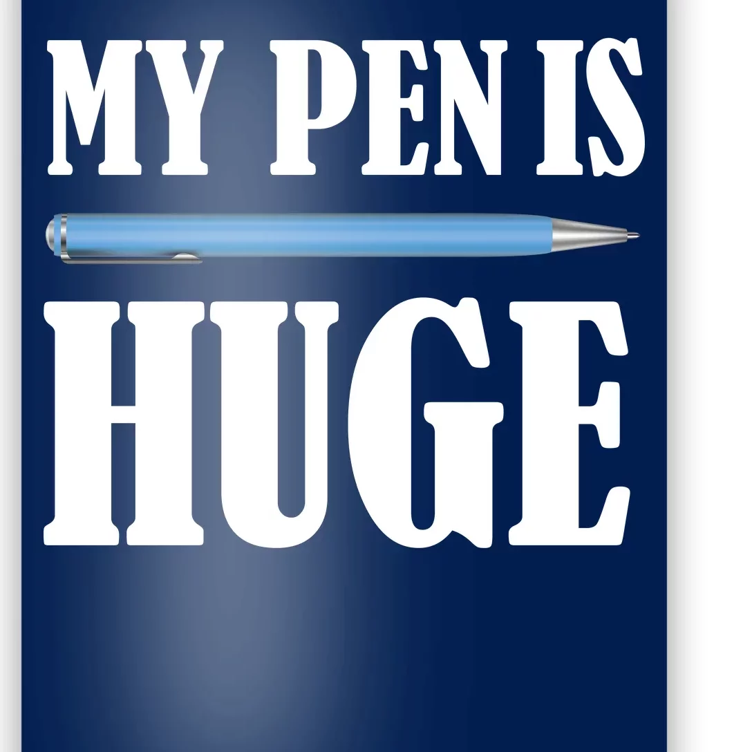 My Pen Is Huge Poster