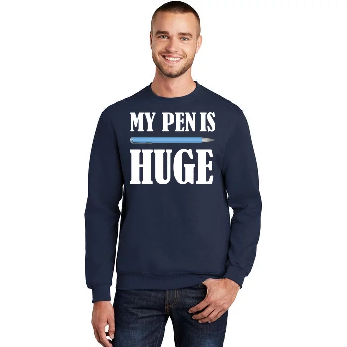 My Pen Is Huge Tall Sweatshirt