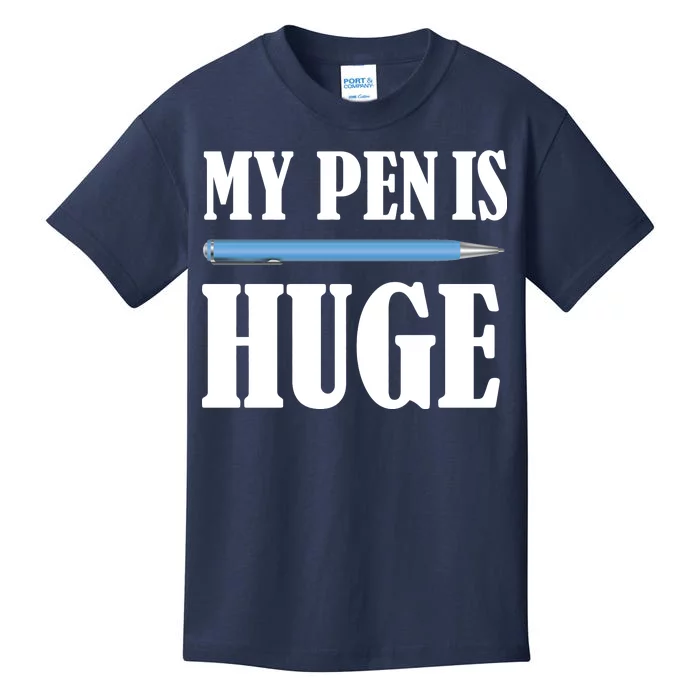 My Pen Is Huge Kids T-Shirt