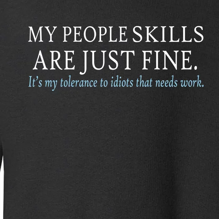 My People Skills Are Just Fine Toddler Sweatshirt