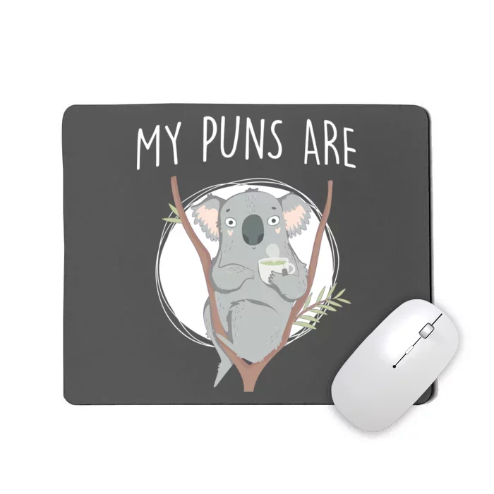 My Puns Are Koala Tea Mousepad