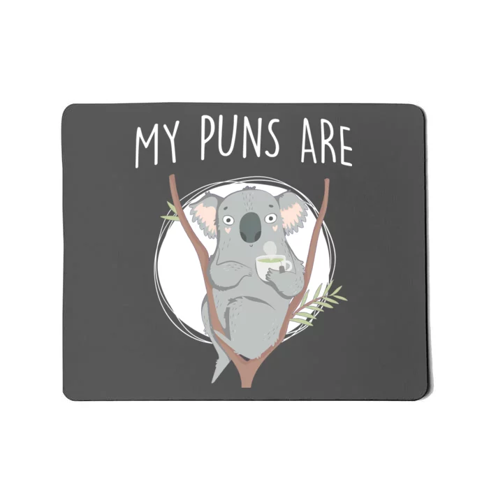 My Puns Are Koala Tea Mousepad