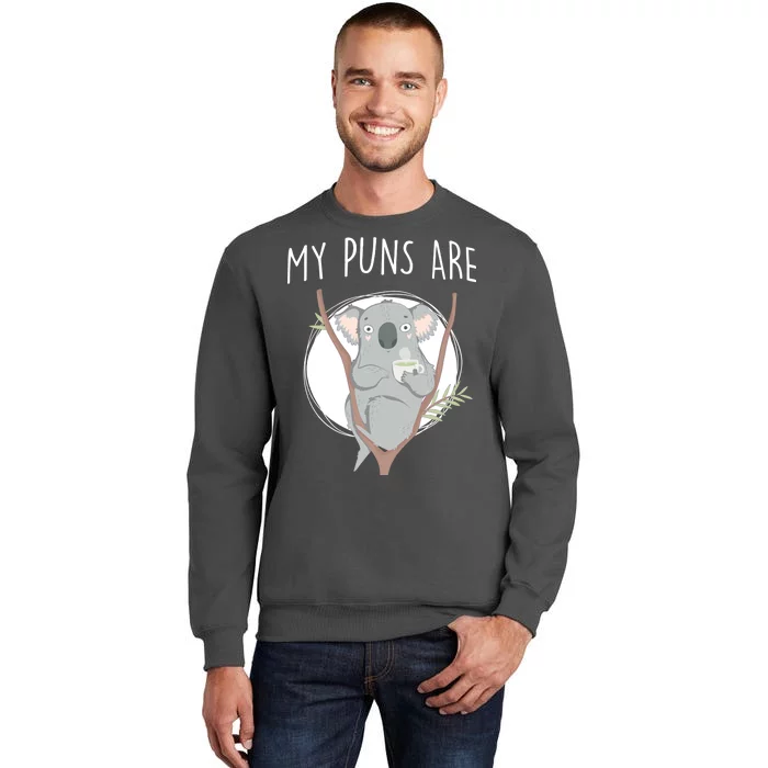 My Puns Are Koala Tea Tall Sweatshirt