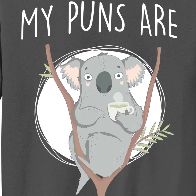 My Puns Are Koala Tea Tall Sweatshirt