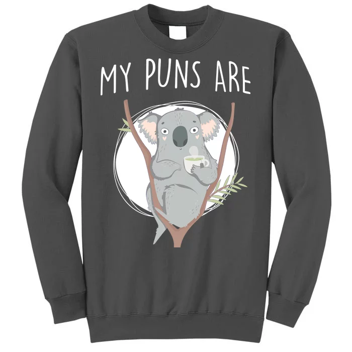 My Puns Are Koala Tea Tall Sweatshirt