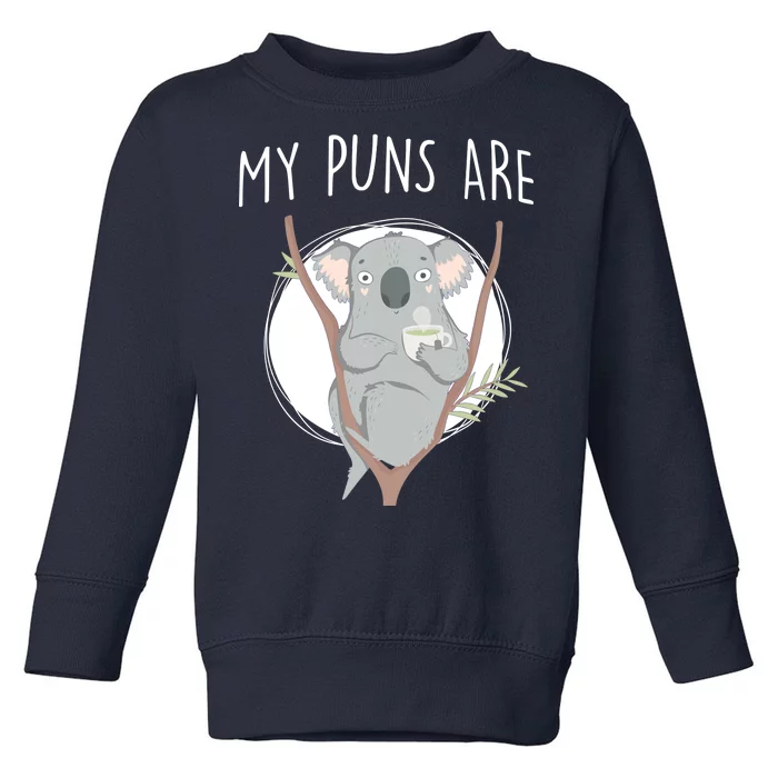 My Puns Are Koala Tea Toddler Sweatshirt