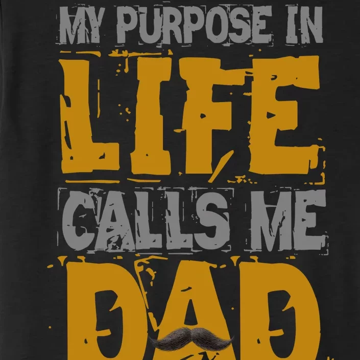 My purpose in life - calls me Dad ChromaSoft Performance T-Shirt