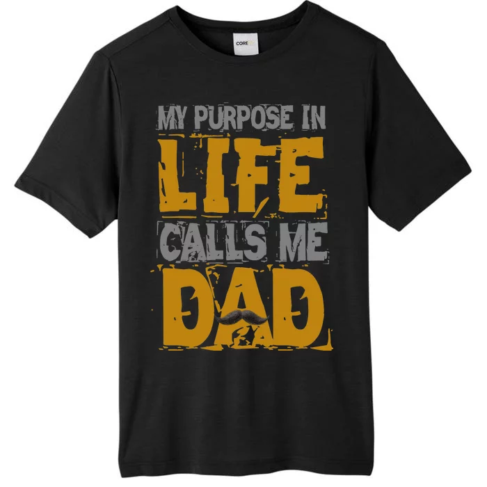 My purpose in life - calls me Dad ChromaSoft Performance T-Shirt