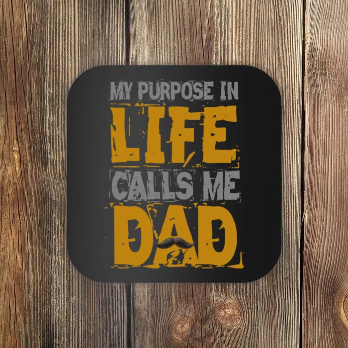 My purpose in life - calls me Dad Coaster