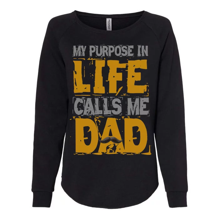 My purpose in life - calls me Dad Womens California Wash Sweatshirt