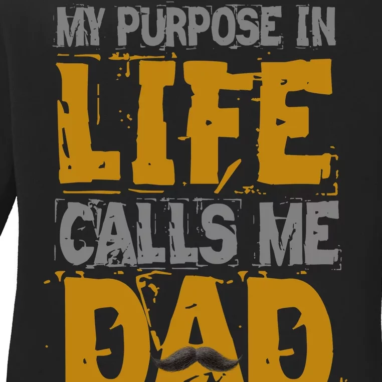 My purpose in life - calls me Dad Ladies Long Sleeve Shirt