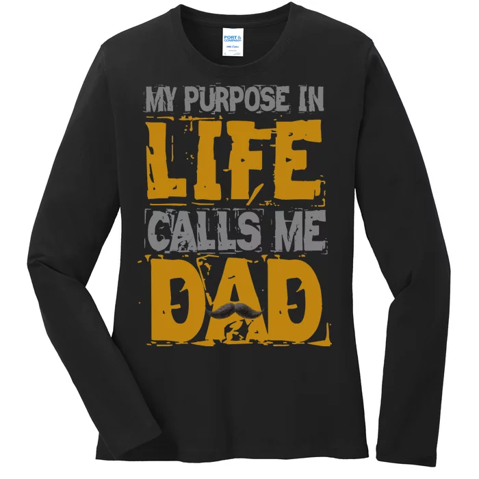 My purpose in life - calls me Dad Ladies Long Sleeve Shirt