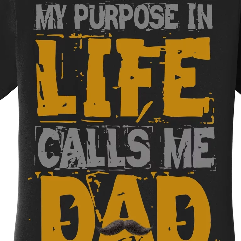 My purpose in life - calls me Dad Women's T-Shirt