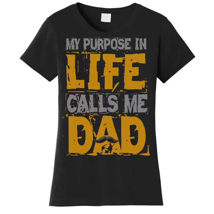 My purpose in life - calls me Dad Women's T-Shirt