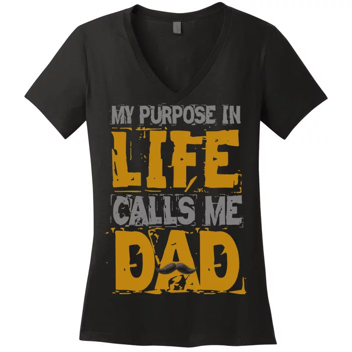 My purpose in life - calls me Dad Women's V-Neck T-Shirt