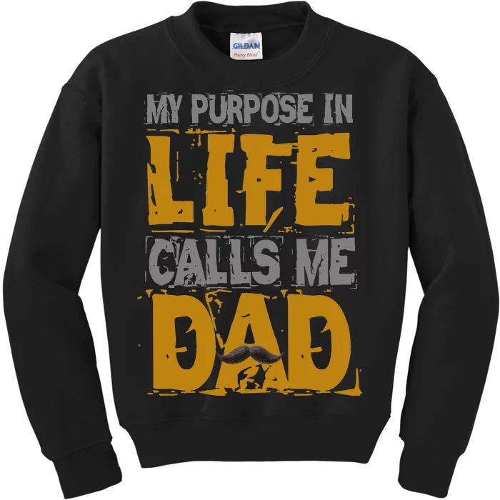 My purpose in life - calls me Dad Kids Sweatshirt