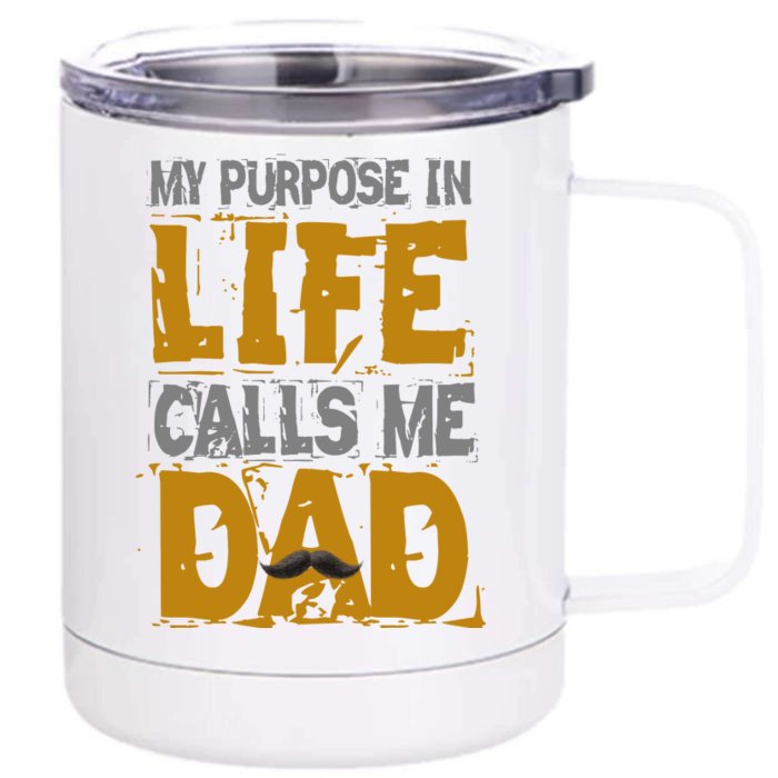 My purpose in life - calls me Dad Front & Back 12oz Stainless Steel Tumbler Cup