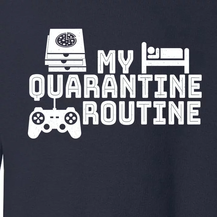 My Quarantine Routine Toddler Sweatshirt