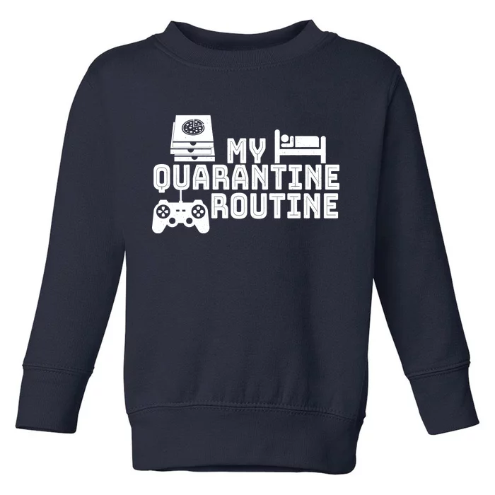 My Quarantine Routine Toddler Sweatshirt