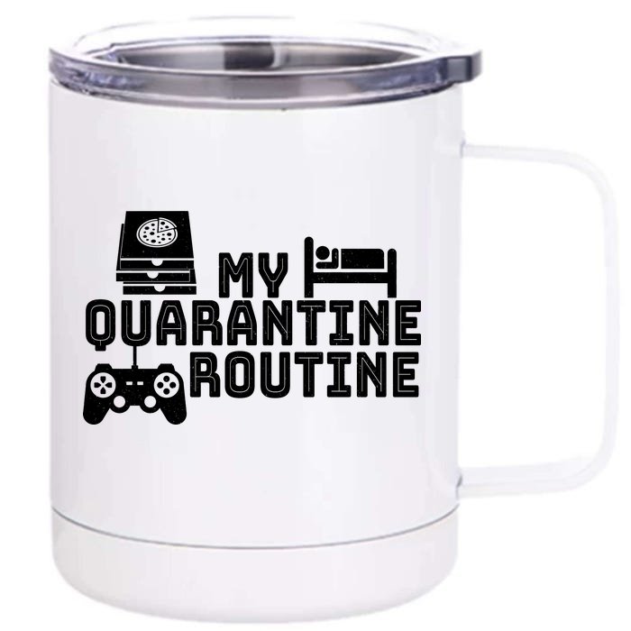 My Quarantine Routine Front & Back 12oz Stainless Steel Tumbler Cup