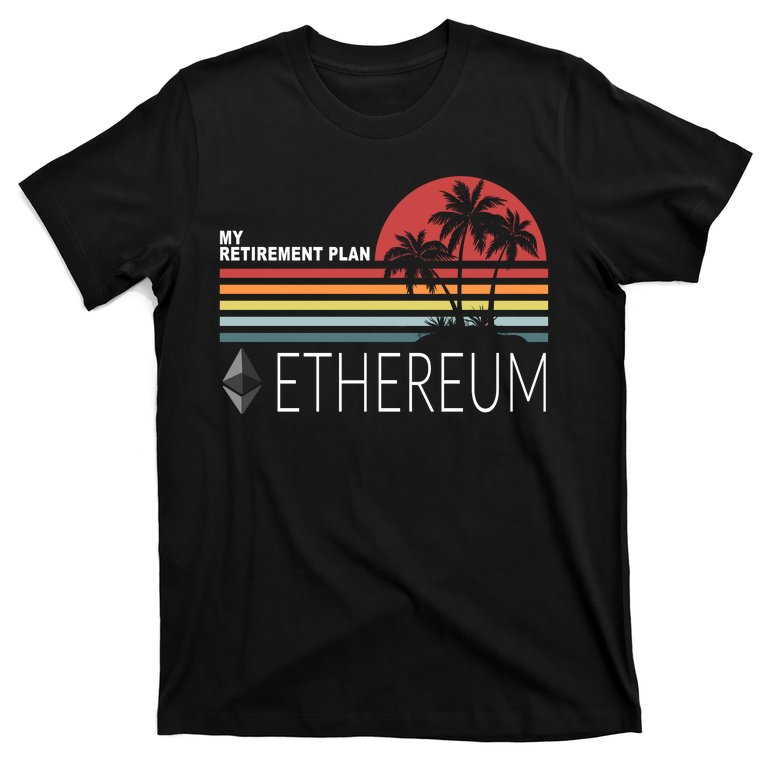 My Retirement Plan Ethereum T-Shirt