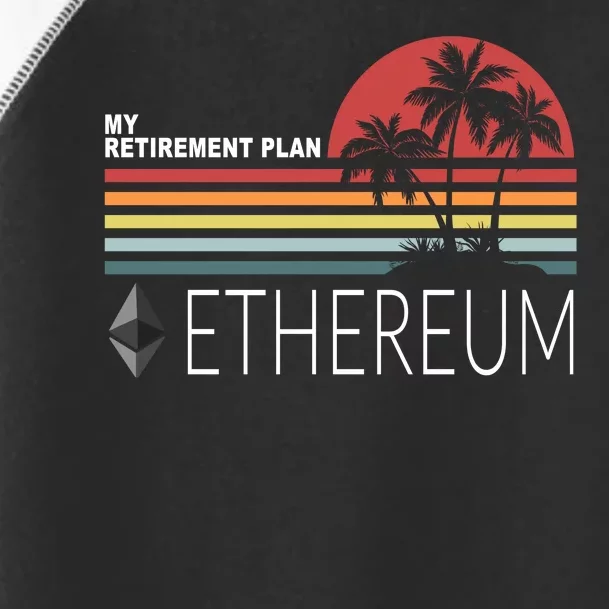 My Retirement Plan Ethereum Toddler Fine Jersey T-Shirt