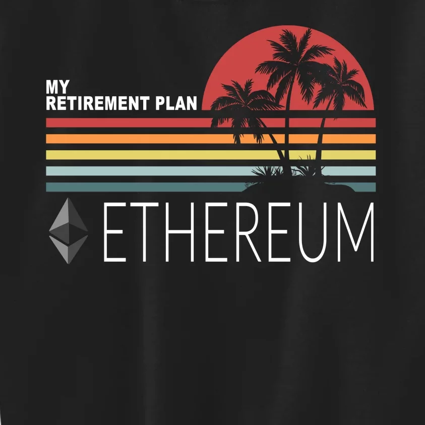 My Retirement Plan Ethereum Kids Sweatshirt