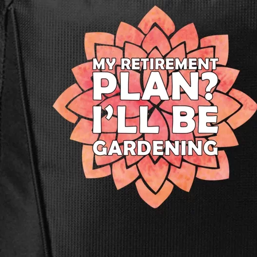 My Retirement Plan I'll Be Gardening City Backpack