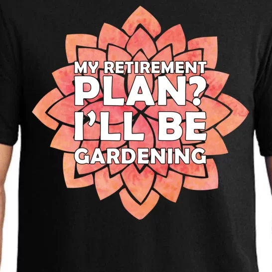 My Retirement Plan I'll Be Gardening Pajama Set