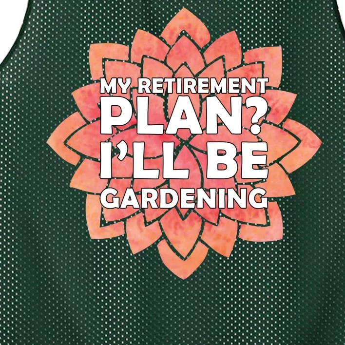 My Retirement Plan I'll Be Gardening Mesh Reversible Basketball Jersey Tank