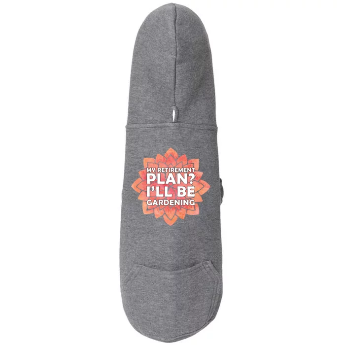 My Retirement Plan I'll Be Gardening Doggie 3-End Fleece Hoodie