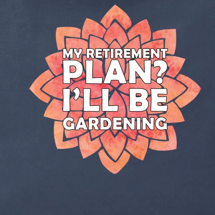 My Retirement Plan I'll Be Gardening Zip Tote Bag