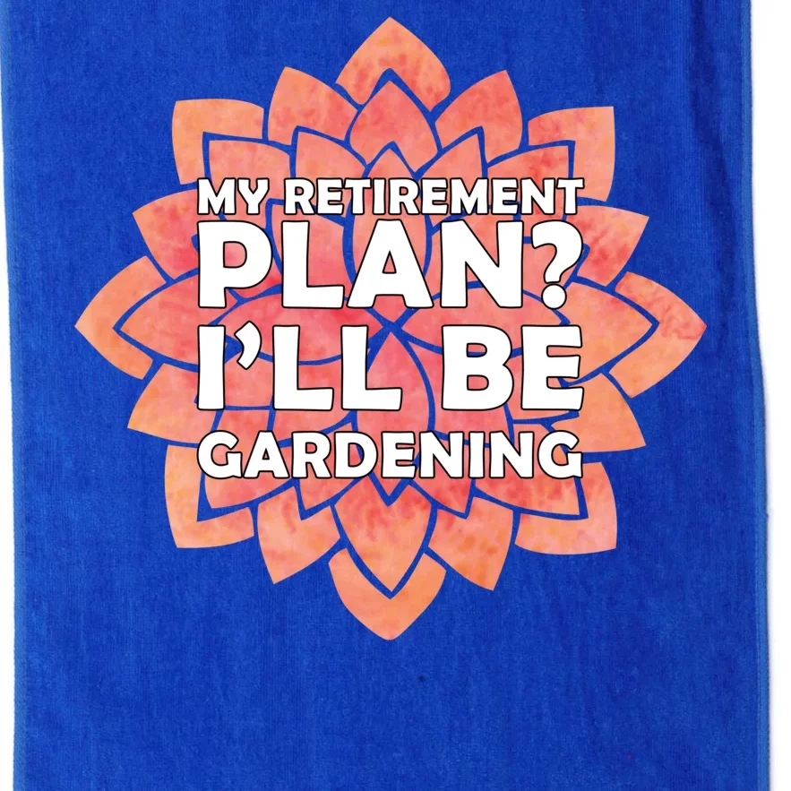 My Retirement Plan I'll Be Gardening Platinum Collection Golf Towel