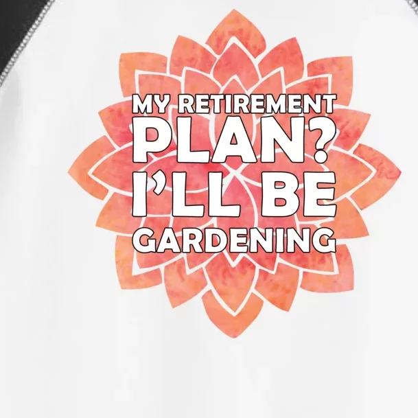 My Retirement Plan I'll Be Gardening Toddler Fine Jersey T-Shirt