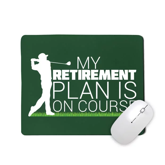 My Retirement Plan Is On Course Mousepad