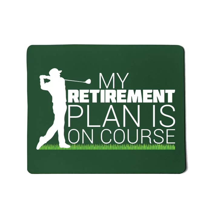 My Retirement Plan Is On Course Mousepad