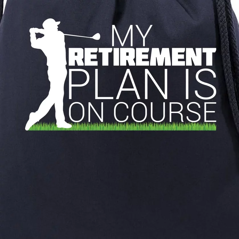 My Retirement Plan Is On Course Drawstring Bag