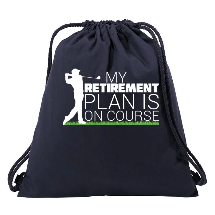 My Retirement Plan Is On Course Drawstring Bag