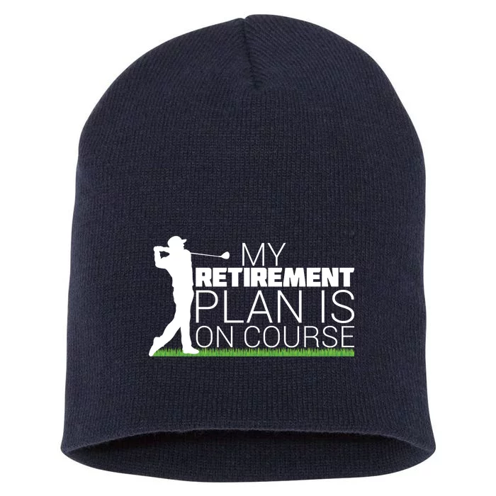 My Retirement Plan Is On Course Short Acrylic Beanie