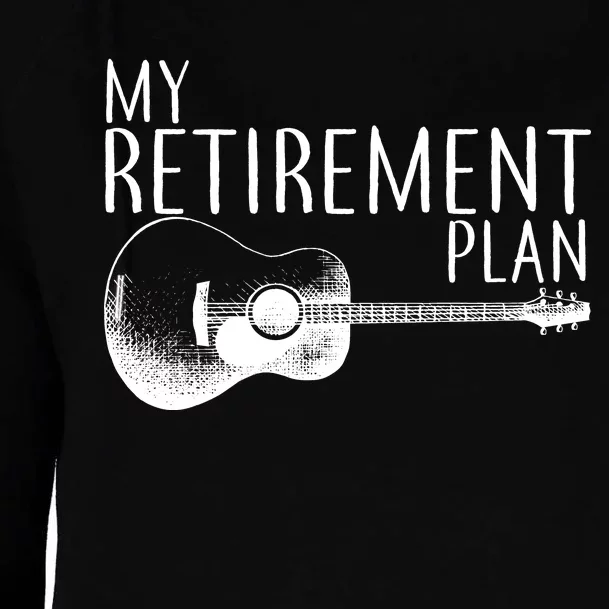 My Retirement Plan Playing  Guitar Womens Funnel Neck Pullover Hood