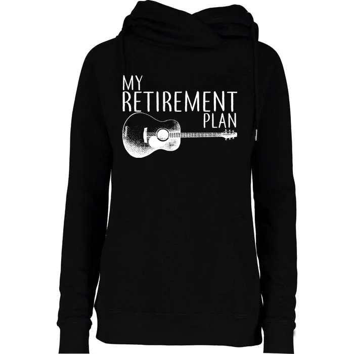 My Retirement Plan Playing  Guitar Womens Funnel Neck Pullover Hood